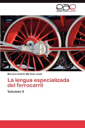 Cover for Mariano Andrés Martínez Lledó · La Lengua Especializada Del Ferrocarril: Volumen II (Paperback Book) [Spanish edition] (2012)