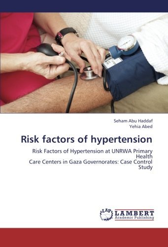 Cover for Yehia Abed · Risk Factors of Hypertension: Risk Factors of Hypertension at Unrwa Primary Health  Care Centers in Gaza Governorates: Case Control Study (Paperback Bog) (2012)