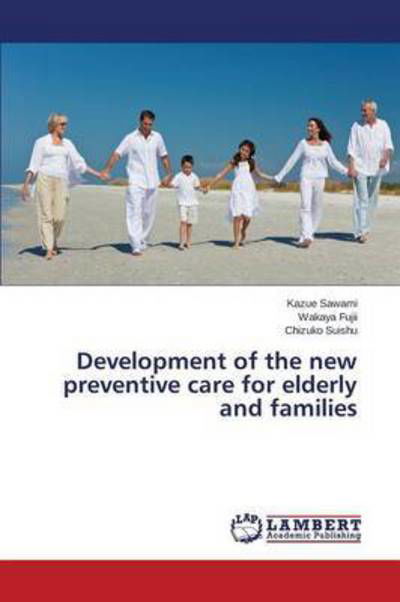 Cover for Sawami Kazue · Development of the New Preventive Care for Elderly and Families (Paperback Bog) (2015)