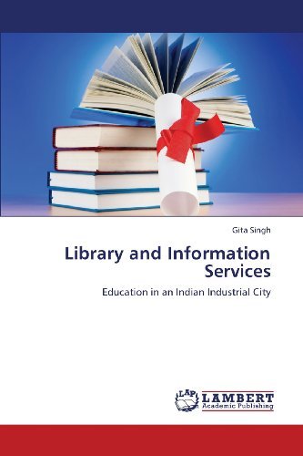 Cover for Gita Singh · Library and Information Services: Education in an Indian Industrial City (Paperback Book) (2013)