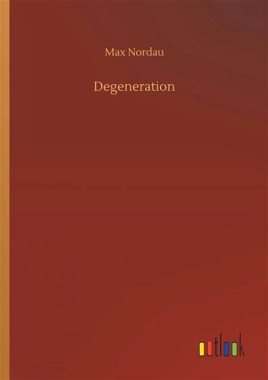 Degeneration - Nordau - Libros -  - 9783734049163 - 21 de septiembre de 2018