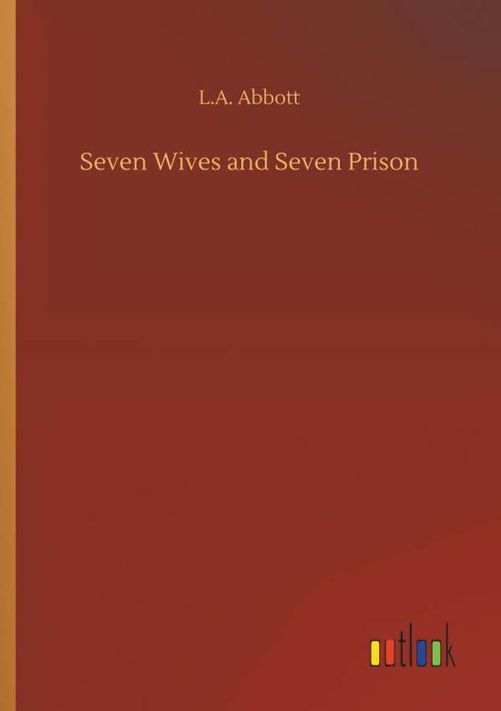 Cover for Abbott · Seven Wives and Seven Prison (Buch) (2019)