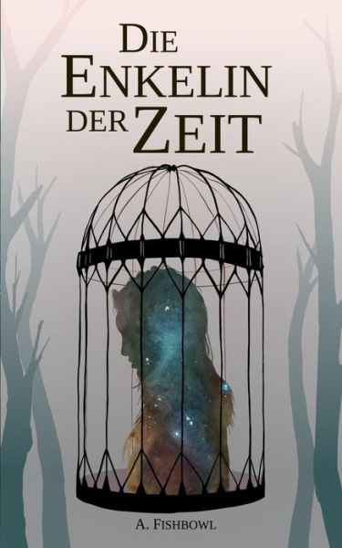 Cover for Fishbowl · Die Enkelin der Zeit (Book) (2019)