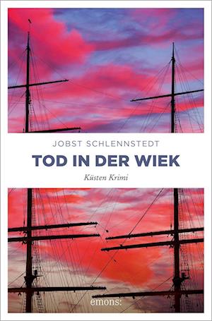 Cover for Jobst Schlennstedt · Tod in der Wiek (Book) (2024)