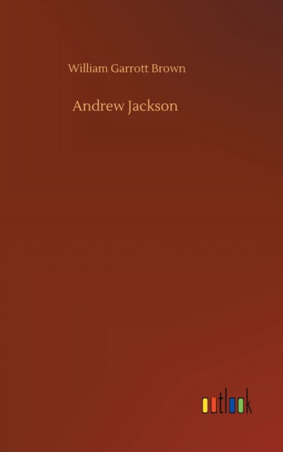 Cover for William Garrott Brown · Andrew Jackson (Hardcover Book) (2020)