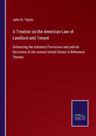 Cover for John N. Taylor · A Treatise on the American Law of Landlord and Tenant (Paperback Book) (2022)