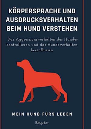 Cover for Mein Hund Fürs Leben Ratgeber · Körpersprache und Ausdrucksverhalten beim Hund verstehen (Hardcover Book) (2021)