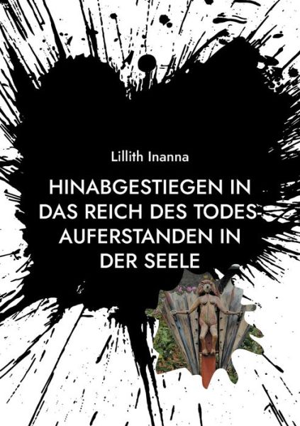 Cover for Lillith Inanna · Hinabgestiegen in das Reich des Todes-Auferstanden in der Seele (Paperback Bog) (2021)