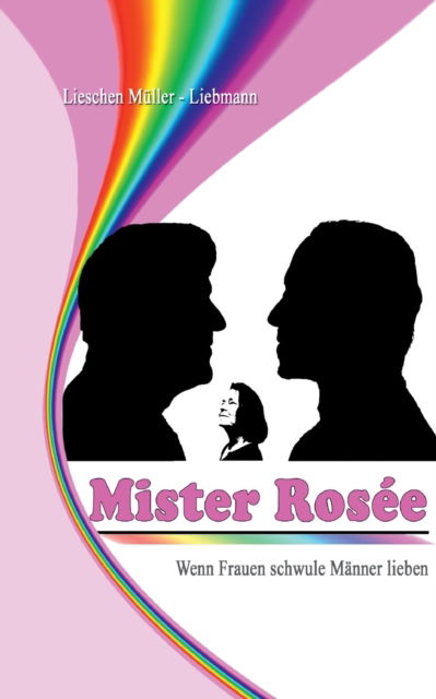 Cover for Lieschen Muller-Liebmann · Mister Rosee: Wenn Frauen schwule Manner lieben (Paperback Book) (2021)