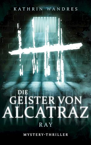 Cover for Kathrin Wandres · Die Geister von Alcatraz (Book) (2022)