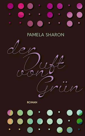 Der Duft von Grün - Pamela Sharon - Books - Freies Geistesleben - 9783772531163 - February 14, 2024