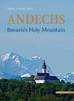 Cover for Johannes Eckert · Andechs - Bavaria's Holy Mountain (Hardcover Book) [First edition. edition] (2012)