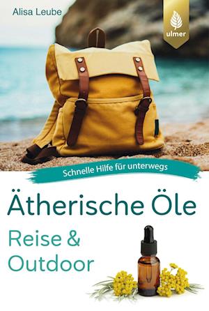 Ätherische Öle Reise und Outdoor - Alisa Leube - Książki - Verlag Eugen Ulmer - 9783818624163 - 11 czerwca 2024