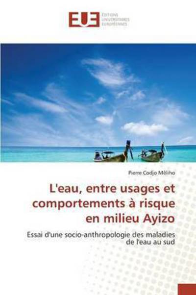 Cover for Meliho Pierre Codjo · L'eau, Entre Usages et Comportements a Risque en Milieu Ayizo (Paperback Book) (2018)