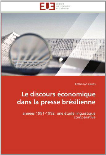Cover for Catherine Carras · Le Discours Économique Dans La Presse Brésilienne: Années 1991-1992, Une Étude Linguistique Comparative (Paperback Book) [French edition] (2018)