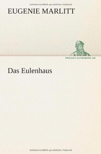 Cover for Eugenie Marlitt · Das Eulenhaus (Tredition Classics) (German Edition) (Taschenbuch) [German edition] (2012)