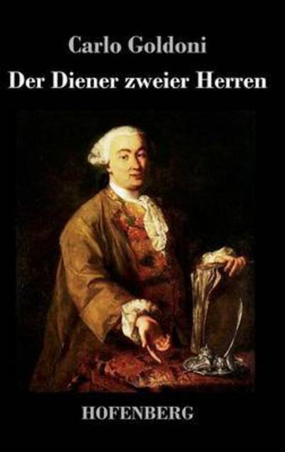 Der Diener Zweier Herren - Carlo Goldoni - Książki - Hofenberg - 9783843019163 - 9 lipca 2016