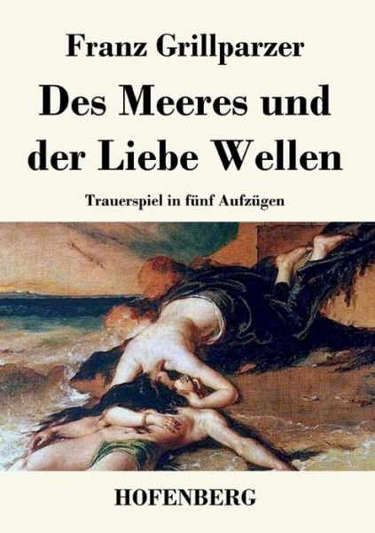Cover for Franz Grillparzer · Des Meeres Und Der Liebe Wellen (Taschenbuch) (2015)
