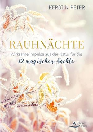 Rauhnächte  Wirksame Impulse aus der Natur für die 12 magischen Nächte - Kerstin Peter - Libros - Schirner Verlag - 9783843415163 - 6 de octubre de 2022