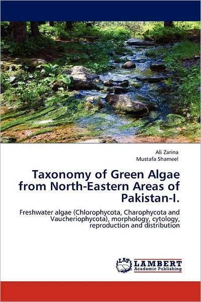 Cover for Mustafa Shameel · Taxonomy of Green Algae from North-eastern  Areas of Pakistan-i.: Freshwater Algae (Chlorophycota, Charophycota and Vaucheriophycota), Morphology, Cytology, Reproduction and Distribution (Paperback Book) (2012)