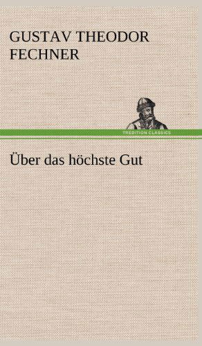 Cover for Gustav Theodor Fechner · Uber Das Hochste Gut (Hardcover Book) [German edition] (2012)