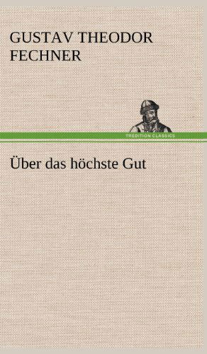 Cover for Gustav Theodor Fechner · Uber Das Hochste Gut (Gebundenes Buch) [German edition] (2012)