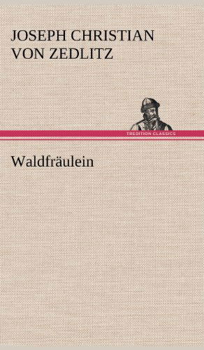 Cover for Joseph Christian Von Zedlitz · Waldfraulein (Hardcover Book) [German edition] (2012)