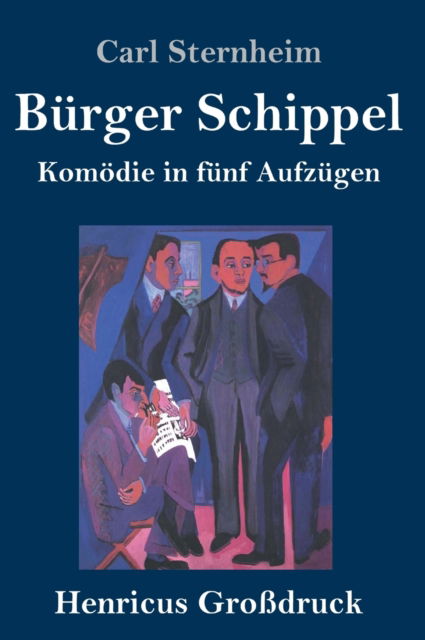 Cover for Carl Sternheim · Burger Schippel (Grossdruck) (Hardcover Book) (2019)