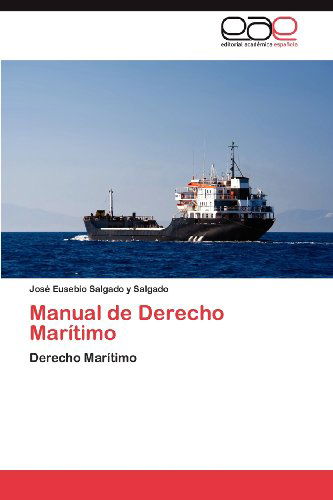 Cover for José Eusebio Salgado Y Salgado · Manual De Derecho Marítimo (Paperback Book) [Spanish edition] (2012)