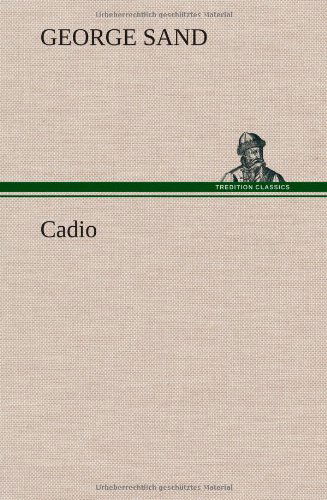Cadio - George Sand - Böcker - TREDITION CLASSICS - 9783849145163 - 21 november 2012