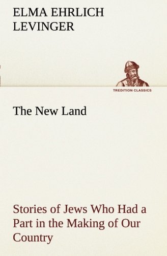 Cover for Elma Ehrlich Levinger · The New Land Stories of Jews Who Had a Part in the Making of Our Country (Tredition Classics) (Taschenbuch) (2013)