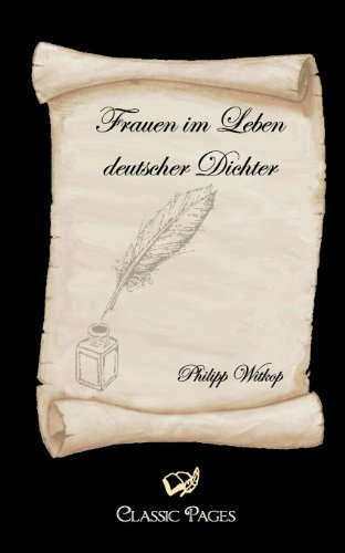 Frauen Im Leben Deutscher Dichter (Classic Pages) (German Edition) - Philipp Witkop - Books - Europäischer Hochschulverlag GmbH & Co.  - 9783867415163 - October 15, 2010