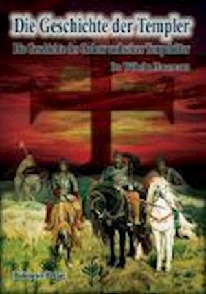 Die Geschichte der Templer - Wilhelm Havemann - Books - Bohmeier, Joh. - 9783890945163 - May 1, 2007