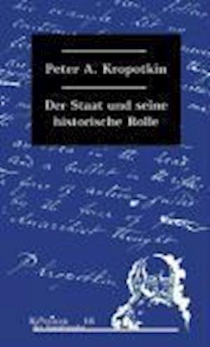 Cover for Peter A. Kropotkin · Der Staat und seine historische Rolle (Pocketbok) (2008)