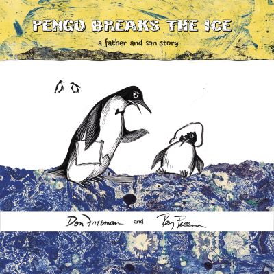 Cover for Don Freeman · Pengo Breaks the Ice: a father and son story (Hardcover Book) (2021)