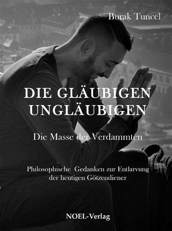 Cover for Tuncel · Die gläubigen Ungläubigen (Bok)