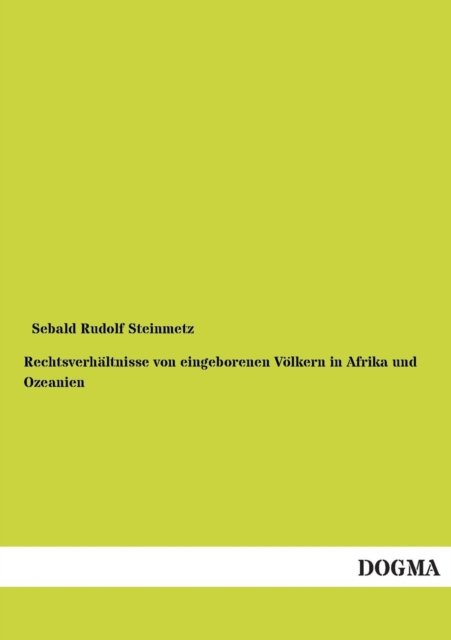 Cover for Sebald Rudolf Steinmetz · Rechtsverhaltnisse von eingeborenen Voelkern in Afrika und Ozeanien (Paperback Book) [German edition] (2012)
