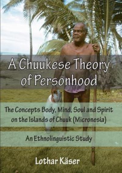 Cover for Lothar Kaser · A Chuukese Theory of Personhood (Paperback Book) (2016)