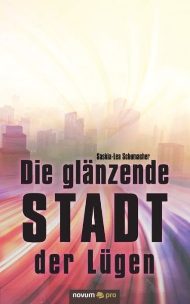 Cover for Schumacher · Die glänzende Stadt der Lüge (Bog) (2019)