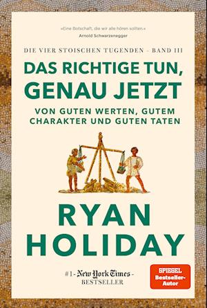 Cover for Ryan Holiday · Das Richtige tun, genau jetzt (Bog) (2024)