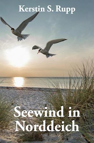 Seewind in Norddeich - Kerstin S. Rupp - Books - Verlagshaus Schlosser - 9783962004163 - October 28, 2020