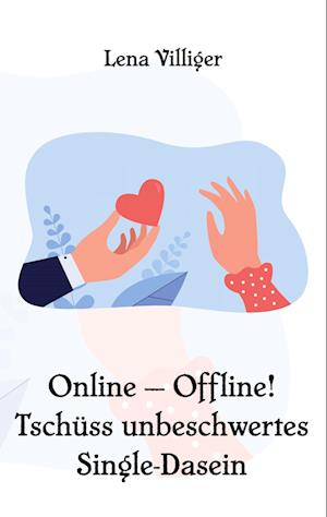 Cover for Lena Villiger · Online - Offline! Tschüss unbeschwertes Single-Dasein (Book) (2025)