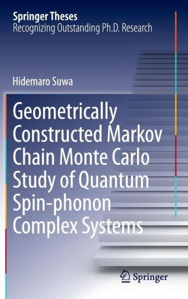 Hidemaro Suwa · Geometrically Constructed Markov Chain Monte Carlo Study of Quantum Spin-phonon Complex Systems - Springer Theses (Hardcover Book) [2014 edition] (2013)
