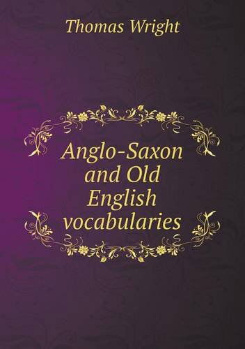 Cover for Thomas Wright · Anglo-saxon and Old English Vocabularies (Taschenbuch) (2013)