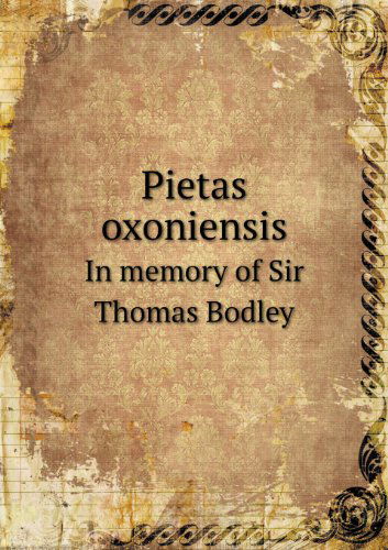 Cover for Bodleian Library · Pietas Oxoniensis in Memory of Sir Thomas Bodley (Pocketbok) (2013)