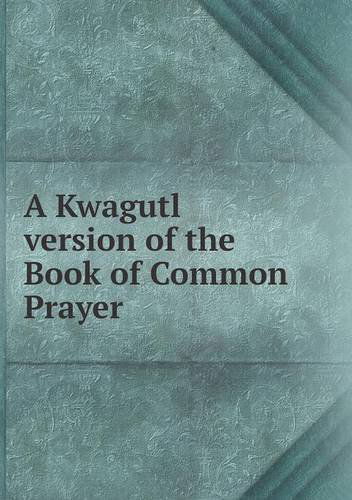 Cover for Church of England · A Kwagutl Version of the Book of Common Prayer (Paperback Book) (2013)