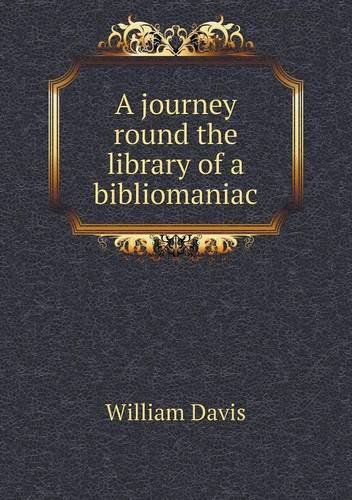 Cover for William Davis · A Journey Round the Library of a Bibliomaniac (Paperback Book) (2013)