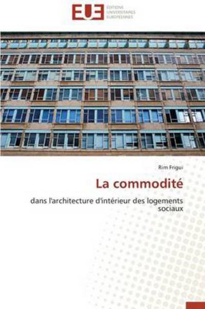 Cover for Rim Frigui · La Commodité: Dans L'architecture D'intérieur Des Logements Sociaux (Paperback Book) [French edition] (2018)