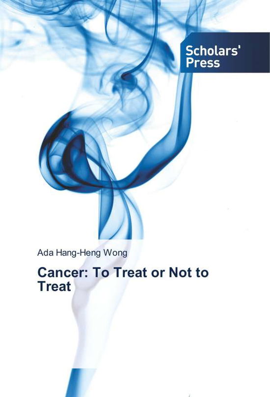 Cover for Wong · Cancer: To Treat or Not to Treat (Book)