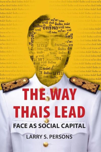 Cover for Larry S. Persons · The Way Thais Lead: Face as Social Capital - The Way Thais Lead (Paperback Book) (2016)